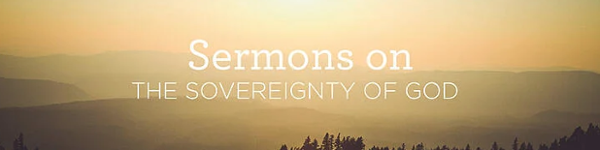 Sermons on the Sovereignty of God