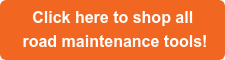 Click here to shop all road maintenance tools!