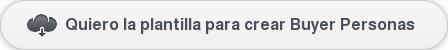 Quiero la plantilla para crear Buyer Personas
