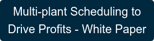 Multi-plant Scheduling to Drive Profits - White Paper