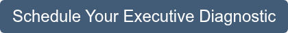 Schedule Your Executive Diagnostic