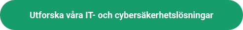Utforska våra IT- och cybersäkerhetslösningar