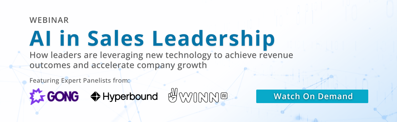AI in Sales Leadership Webinar with Panelists from Gong, Hyperbound and Winn. Watch on Demand.