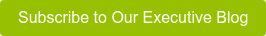 Subscribe to Our Executive Blog
