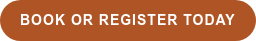 BOOK OR REGISTER TODAY