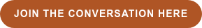 JOIN THE CONVERSATION HERE