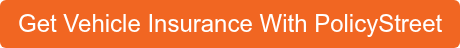 Get Vehicle Insurance With PolicyStreet