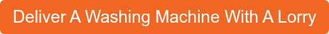 Deliver A Washing Machine With A Lorry