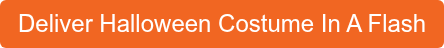 Deliver Halloween Costume In A Flash