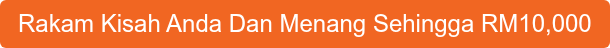Rakam Kisah Anda Dan Menang Sehingga RM10,000