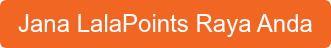 Jana LalaPoints Raya Anda