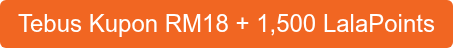 Tebus Kupon RM18 + 1,500 LalaPoints
