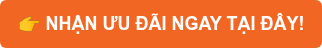  NHẬN ƯU ĐÃI NGAY TẠI ĐÂY!