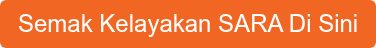 Semak Kelayakan SARA Di Sini