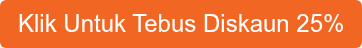 Klik Untuk Tebus Diskaun 25%