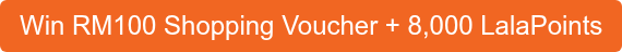 Win RM100 Shopping Voucher + 8,000 LalaPoints