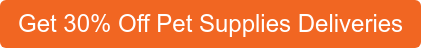 Get 30% Off Pet Supplies Deliveries