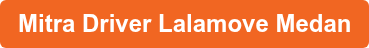 Mitra Driver Lalamove Medan