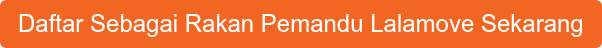 Daftar Sebagai Rakan Pemandu Lalamove Sekarang
