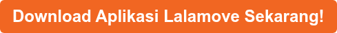 Download Aplikasi Lalamove Sekarang!