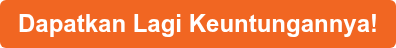 Dapatkan Lagi Keuntungannya!