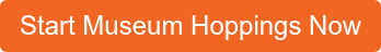 Start Museum Hoppings Now