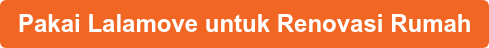 Pakai Lalamove untuk Renovasi Rumah