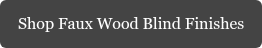 Shop Faux Wood Blind Finishes