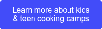 Learn more about kids &amp; teen cooking camps