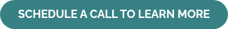 SCHEDULE A CALL TO LEARN MORE
