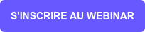 S'INSCRIRE AU WEBINAR
