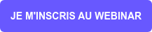 JE M'INSCRIS AU WEBINAR