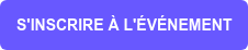 S'INSCRIRE À L'ÉVÉNEMENT
