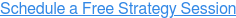 Schedule a Free Strategy Session