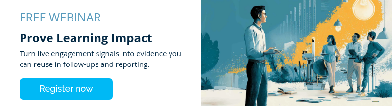 FREE WEBINAR Prove Learning Impact Turn live engagement signals into evidence you can reuse in follow-ups and reporting. &nbsp;