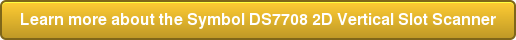 Learn more about the Symbol DS7708 2D Vertical Slot Scanner