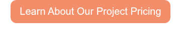 Learn About Our Project Pricing