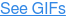 See GIFs
