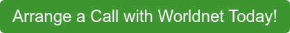 Arrange a Call with Worldnet Today!