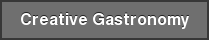 Creative Gastronomy