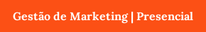 Gestão de Marketing | Presencial