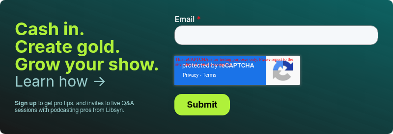 Cash in. Create gold. Grow your show. Learn how →