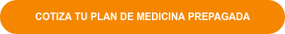 COTIZA TU PLAN DE MEDICINA PREPAGADA