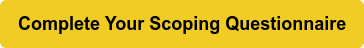 Complete Your Scoping Questionnaire