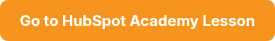Go to HubSpot Academy Lesson