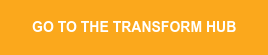 GO TO THE TRANSFORM HUB