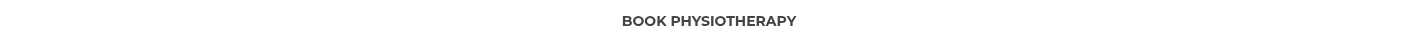<p><span style="font-size: 14px;">&nbsp;<strong>BOOK PHYSIOTHERAPY</strong>&nbsp;</span></p>