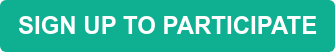 SIGN UP TO PARTICIPATE