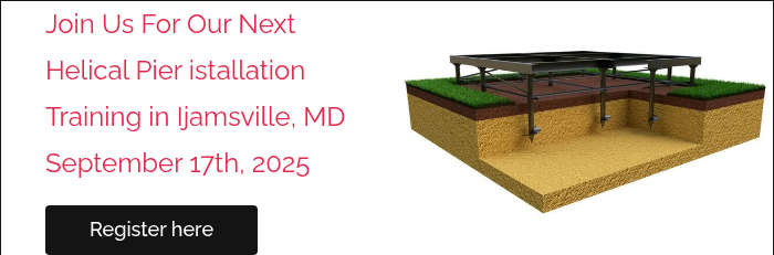 Join Us For Our Next Helical Pier istallation Training in Ijamsville, MD September 17th, 2025   