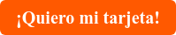 ¡Quiero mi tarjeta!